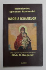 MELCHISEDEC , EPISCOPUL ROMANULUI , ISTORIA ICOANELOR , editie ingrijita de SILVIU N. DRAGOMIR , 2017 foto