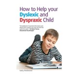 How to Help Your Dyslexic and Dyspraxic Child