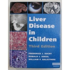 LIVER DISEASE IN CHILDREN , THIRD EDITION by FREDERICK J. SUCHY ... WILLIAM F. BALISTRERI , 2007