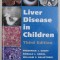 LIVER DISEASE IN CHILDREN , THIRD EDITION by FREDERICK J. SUCHY ... WILLIAM F. BALISTRERI , 2007