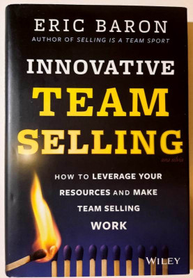 Innovative Team Selling. How to Leverage Your Resources..... - Eric Baron foto