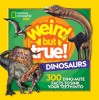 Weird But True! Dinosaurs: 300 Dino-Mite Facts to Sink Your Teeth Into