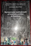 Alfred Bulai - Reconstrucţie instituţională şi birocraţie publică &icirc;n Rom&acirc;nia