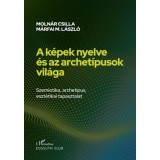 A k&eacute;pek nyelve &eacute;s az archet&iacute;pusok vil&aacute;ga - Moln&aacute;r Csilla