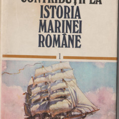 A.N. Bardeanu, D. Nicolaescu - Contributii la istoria marinei romane (vol. I)