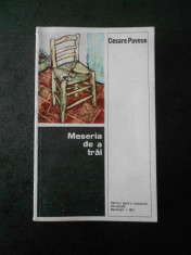 CESARE PAVESE - MESERIA DE A TRAI (contine sublinieri) foto