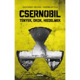 Csernobil - T&eacute;nyek, okok, hiedelmek - Szatm&aacute;ry Zolt&aacute;n &ndash; Asz&oacute;di Attila