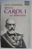Cumpara ieftin Regele Carol I al Romaniei &ndash; Paul Lindenberg