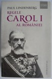 Cumpara ieftin Regele Carol I al Romaniei - Paul Lindenberg (Carte Istorie)