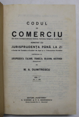 CODUL DE COMERCIU ADNOTAT CU JURISPRUDENTA PANA LA ZI de M.A . DUMITRESCU , VOLUMUL I -1926 foto