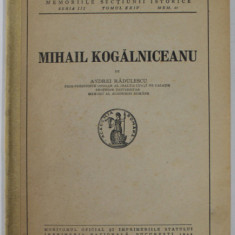 MIHAIL KOGALNICEANU de ANDREI RADULESCU , 1942, COTOR INTARIT CU SCOTCH