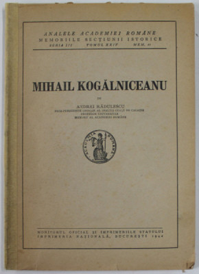 MIHAIL KOGALNICEANU de ANDREI RADULESCU , 1942, COTOR INTARIT CU SCOTCH foto