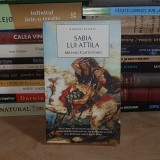 MICHAEL CURTIS FORD - SABIA LUI ATTILA : ROMANUL ULTIMILOR ANI AI ROMEI , 2009 *
