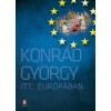 Itt, Eur&oacute;p&aacute;ban - Konr&aacute;d Gy&ouml;rgy