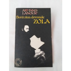 Armand Lanoux - Buna ziua domnule Zola