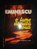 EMINESCU. O LUME DARUITA NOUA. PENTRU GIMNAZIU SI LICEU (1994)