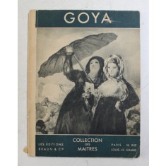 GOYA par GEORGES PILLEMENT , COLLECTION DES MAITRES , EDITIE INTERBELICA