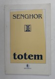 LEOPOLD SEDAR SENGHOR - TOTEM - POEZII SI POEME , traducere de RADU CARNECI , 1996 , DEDICATIA TRADUCATORULUI*