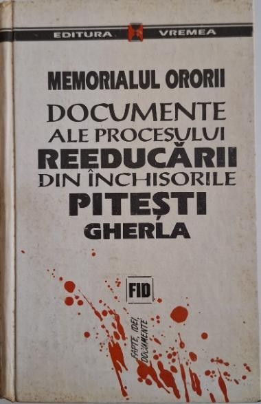 Documente ale procesului reeducarii din inchisorile Pitesti, Gherla (coperta putin uzata)