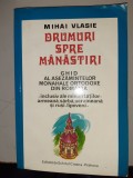 DRUMURI SPRE MANASTIRI - MIHAI VLASIE + Harta