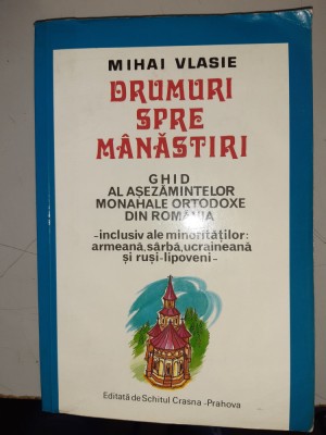 DRUMURI SPRE MANASTIRI - MIHAI VLASIE + Harta foto