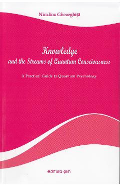 Knowledge and the Streams of Quantum Consciousness - Niculina Gheorghita