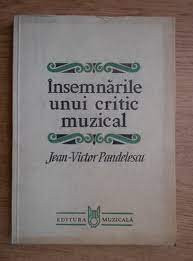 JEAN-VICTOR PANDELESCU - INSEMNARILE UNUI CRITIC MUZICAL,1982