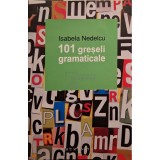 Isabela Nedelcu - 101 greseli gramaticale (Editia: 2013)