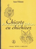 Chicote cu Chichirez - Ioan Filimon, Editura Altip, 2000, 54 pagini, Roman Rom&acirc;nesc, Colectia Rasul Carpatin