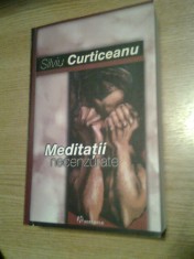 Silviu Curticeanu - Meditatii necenzurate (Editura Historia, 2007) foto