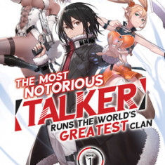The Most Notorious Talker Runs the World's Greatest Clan (Light Novel) Vol. 1