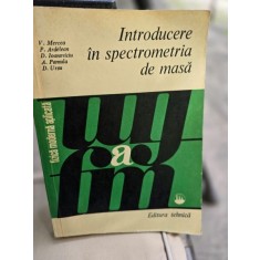 Introducere in spectrometria de masa - V. Mercea