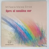 SPRE AL NOUALEA CER , versuri de MIHAELA MALEA STROE , 2008 , DEDICATIE *