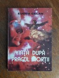 Viata dupa pragul mortii - Eugen Celan / R3P2S