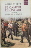 Pe campul de onoare. O istorie a duelului la romani - Mihai Chiper