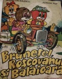 BRUNETEL,ROSCOVANUL SI BALAIOARA (benzi desenate-Nobilescu)- A. Pop,H.Caciulescu