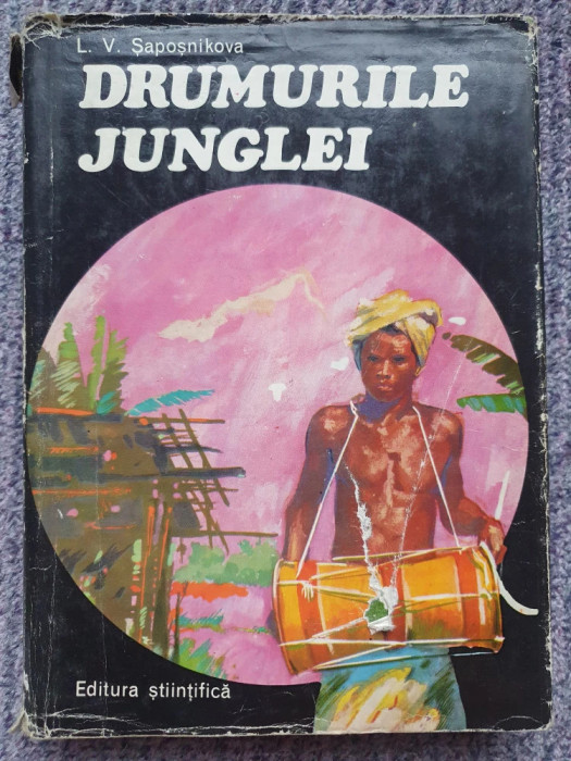 L. V. Saposnikova - Drumurile junglei (1973, editie cartonata)