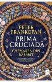 Cumpara ieftin Prima cruciadă. Chemarea din răsărit - Peter Frankopan