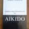 Ghidul practicantului de Aikido - Adrian Vasilache / R4F