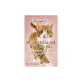 Chicken Soup for the Soul: What I Learned from My Cat