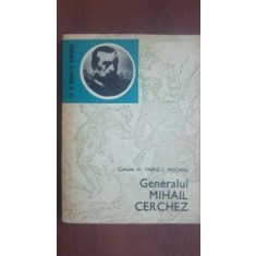 Generalul Mihail Cerchez- Colonel dr. Vasile I. Mocanu