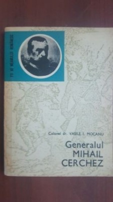Generalul Mihail Cerchez- Colonel dr. Vasile I. Mocanu foto