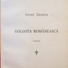 IONEL ZEANA GOLGOTA ROMANEASCA POEME 1995 MISCAREA LEGIONARA DETINUT LEGIONAR