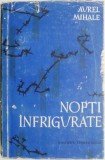 Nopti infrigurate. Povestiri din razboi &ndash; Aurel Mihale