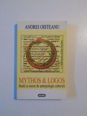 MYTHOS &amp;amp;amp, LOGOS . STUDII SI ESEURI DE ANTROPOLOGIE CULTURALA de ANDREI OISTEANU , 1998 foto