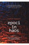 Epoci in haos Vol.1: Reconstituirea istoriei antice de la Exodul biblic la faraonul Akhenaton - Immanuel Velikovsky