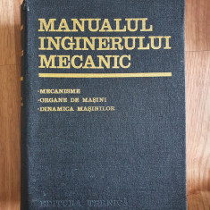 MANUALUL INGINERULUI MECANIC - Mecanisme, Organe de masini, Dinamica Masinilor