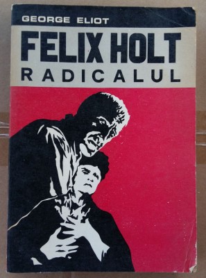 (C497) GEORGE ELIOT - FELIX HOLT RADICALUL foto