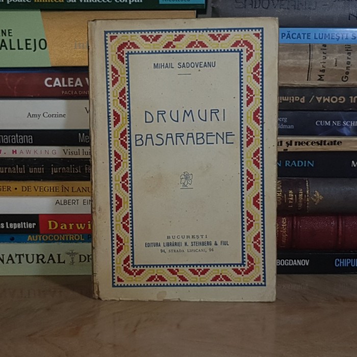 MIHAIL SADOVEANU - DRUMURI BASARABENE , BUCURESTI , 1922 #