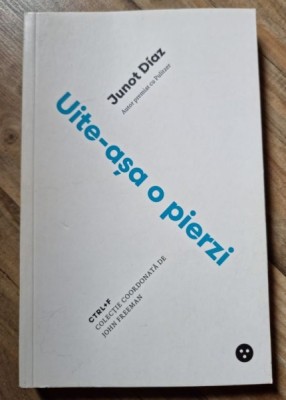 Junot Diaz - Uite-asa o pierzi foto